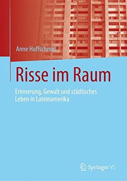 portada Risse im Raum: Erinnerung, Gewalt und Städtisches Leben in Lateinamerika (en Alemán)