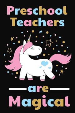 portada Preschool Teachers Are Magical: Thank you gift for Preschool Teacher Great for Teacher Appreciation (en Inglés)