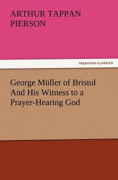 portada george m ller of bristol and his witness to a prayer-hearing god (en Inglés)
