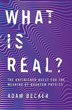 portada What is Real? The Unfinished Quest for the Meaning of Quantum Physics 