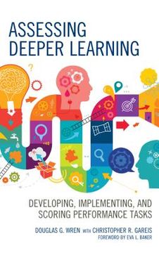 portada Assessing Deeper Learning: Developing, Implementing, and Scoring Performance Tasks (en Inglés)