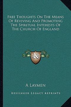 portada free thoughts on the means of reviving and promoting the spiritual interests of the church of england (en Inglés)