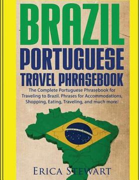 portada Brazil: Portuguese Travel Phrasebook: The Complete Portuguese Phrasebook When Traveling to Brazil: + 1000 Phrases for Accommod (en Inglés)