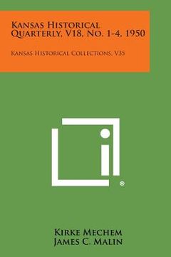 portada Kansas Historical Quarterly, V18, No. 1-4, 1950: Kansas Historical Collections, V35