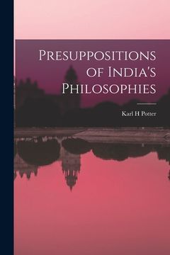 portada Presuppositions of India's Philosophies (in English)
