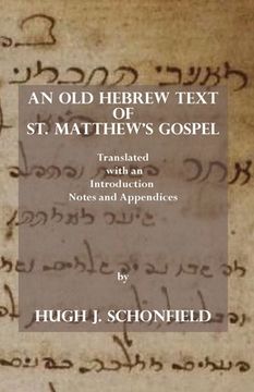 portada An Old Hebrew Text of St. Matthew's Gospel: Translated and with an Introduction Notes and Appendices (in English)