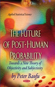 portada The Future of Post-Human Probability: Towards a new Theory of Objectivity and Subjectivity (en Inglés)