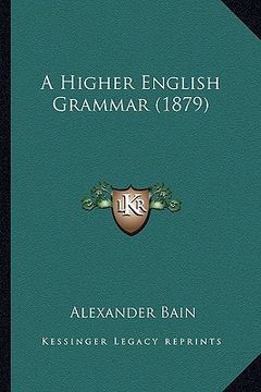 portada a higher english grammar (1879) (en Inglés)