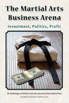 portada The Martial Arts Business Arena: Investment, Politics, Profit (en Inglés)