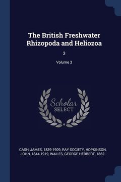 portada The British Freshwater Rhizopoda and Heliozoa: 3; Volume 3 (en Inglés)