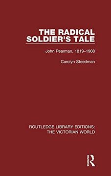 portada The Radical Soldier's Tale: John Pearman, 1819-1908 (Routledge Library Editions: The Victorian World) (en Inglés)
