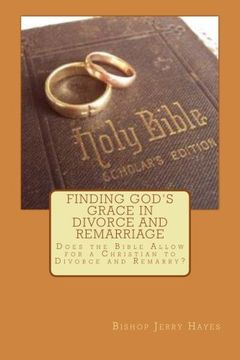 portada Finding God's Grace in Divorce and Remarriage: Does the Bible Allow for a Christian to Divorce and Remarry?