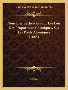 portada Nouvelles Recherches Sur Les Lois Des Proportions Chimiques, Sur Les Poids Atomiques (1865) (en Francés)
