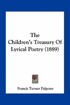 portada the children's treasury of lyrical poetry (1889) (en Inglés)
