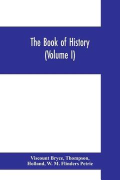 portada The book of history. A history of all nations from the earliest times to the present, with over 8,000 illustrations (Volume I) Man and the Universe (en Inglés)