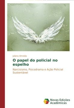portada O papel do policial no espelho: Narcisismo, Psicodrama e Ação Policial Sustentável