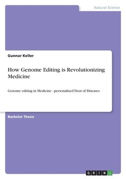 portada How Genome Editing is Revolutionizing Medicine: Genome editing in Medicine - personalized Treat of Diseases (en Inglés)