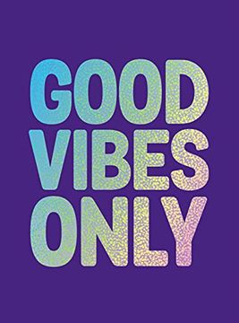 portada Good Vibes Only: Quotes and Affirmations to Supercharge Your Self-Confidence (en Inglés)