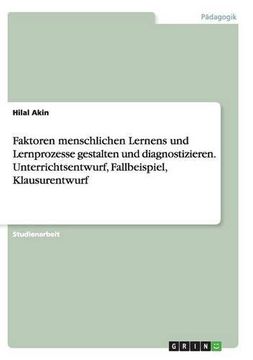 portada Faktoren menschlichen Lernens und Lernprozesse gestalten und diagnostizieren. Unterrichtsentwurf, Fallbeispiel, Klausurentwurf (German Edition)