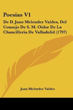 portada Poesias v1: De d. Juan Melendez Valdes, del Consejo de s. M. Oidor de la Chancilleria de Valladolid (1797) (in Spanish)
