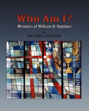 portada who am i? memoirs of william h oppliger