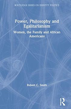 portada Power, Philosophy and Egalitarianism: Women, the Family and African Americans (Routledge Series on Identity Politics) (en Inglés)