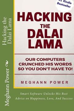 portada Hacking the Dalai Lama: Smart Software Unlocks His Best Advice on Happiness, Love, And Success (en Inglés)