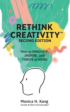 portada Rethink Creativity: How to Innovate, Inspire, and Thrive at Work (in English)