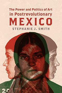 portada The Power and Politics of art in Postrevolutionary Mexico (en Inglés)
