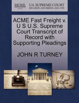 portada acme fast freight v. u s u.s. supreme court transcript of record with supporting pleadings