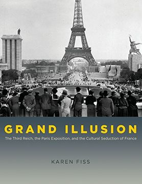 portada Grand Illusion: The Third Reich, the Paris Exposition, and the Cultural Seduction of France (en Inglés)