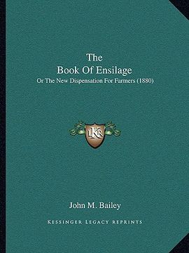 portada the book of ensilage: or the new dispensation for farmers (1880) (en Inglés)