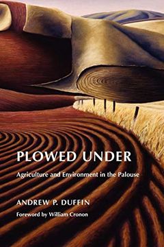 portada Plowed Under: Agriculture and Environment in the Palouse (Weyerhaeuser Environmental Books) (en Inglés)