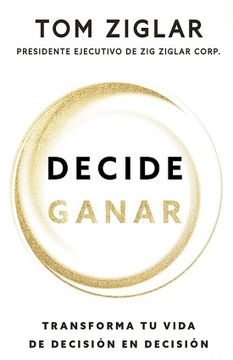 portada Decide Ganar: Transforma tu Vida de Decisión en Decisión