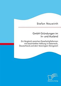 portada GmbH Gründungen im In- und Ausland: Ein Vergleich zwischen Gesellschaftsformen mit beschränkter Haftung in Österreich, Deutschland und dem Vereinigten Königreich (German Edition)