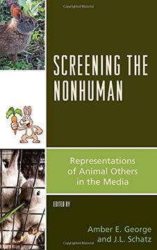 portada Screening the Nonhuman: Representations of Animal Others in the Media (Critical Animal Studies and Theory) (en Inglés)