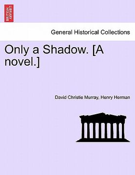 portada only a shadow. [a novel.] (en Inglés)