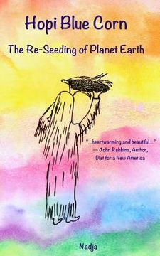 portada Hopi Blue Corn: The Re-Seeding of Planet Earth 