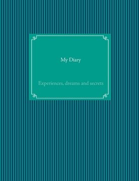 portada My Diary: Experiences, Dreams and Secrets (en Inglés)