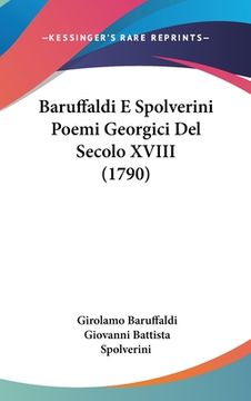 portada Baruffaldi E Spolverini Poemi Georgici Del Secolo XVIII (1790) (in Italian)