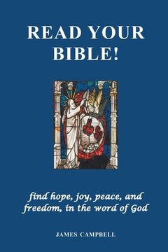 portada Read Your Bible! Find Hope, Joy, Peace, and Freedom, in the Word of god (en Inglés)