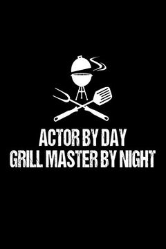 portada Actor by day Grill Master by Night: Funny bbq Grill Gift Not for Actors 
