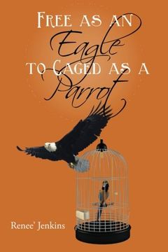 portada Free as an Eagle to Caged as a Parrot