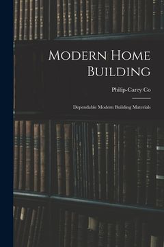 portada Modern Home Building: Dependable Modern Building Materials (en Inglés)