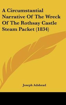 portada a circumstantial narrative of the wreck of the rothsay castle steam packet (1834) (en Inglés)