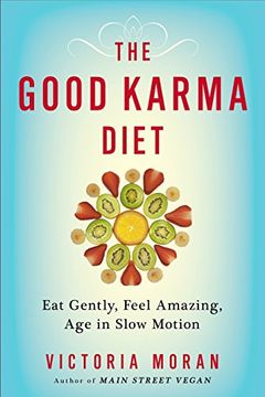 portada The Good Karma Diet: Eat Gently, Feel Amazing, age in Slow Motion (en Inglés)
