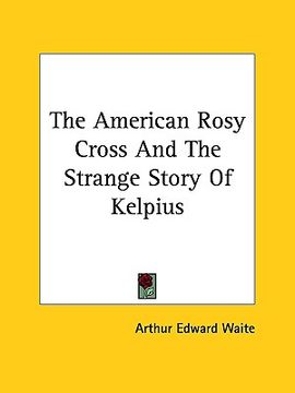 portada the american rosy cross and the strange story of kelpius (en Inglés)