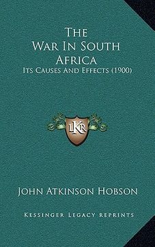 portada the war in south africa: its causes and effects (1900) (en Inglés)