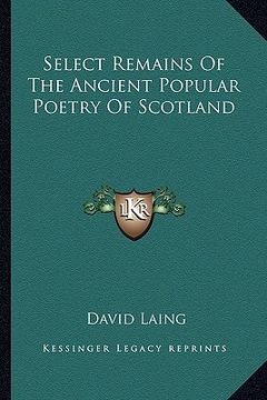 portada select remains of the ancient popular poetry of scotland (en Inglés)