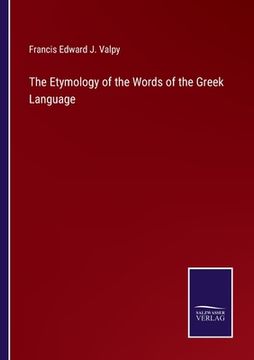 portada The Etymology of the Words of the Greek Language (en Inglés)
